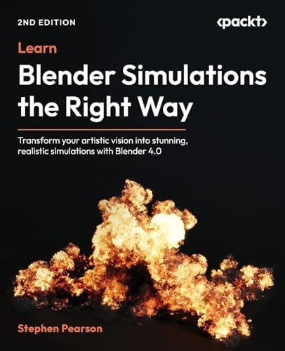 コンピュータ・IT Learn Blender Simulations the Right Way Learn Blender Simulations the Right Way: Create attractive and